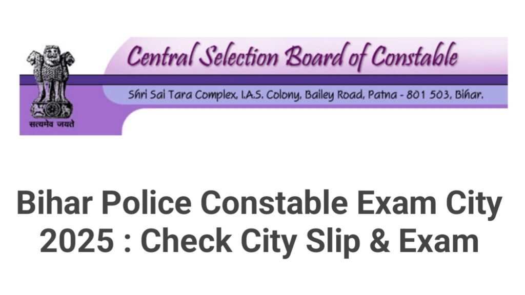 Bihar Police Constable Exam City 2025